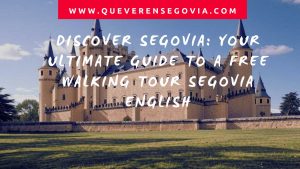 Discover Segovia Your Ultimate Guide to a free walking tour Segovia english