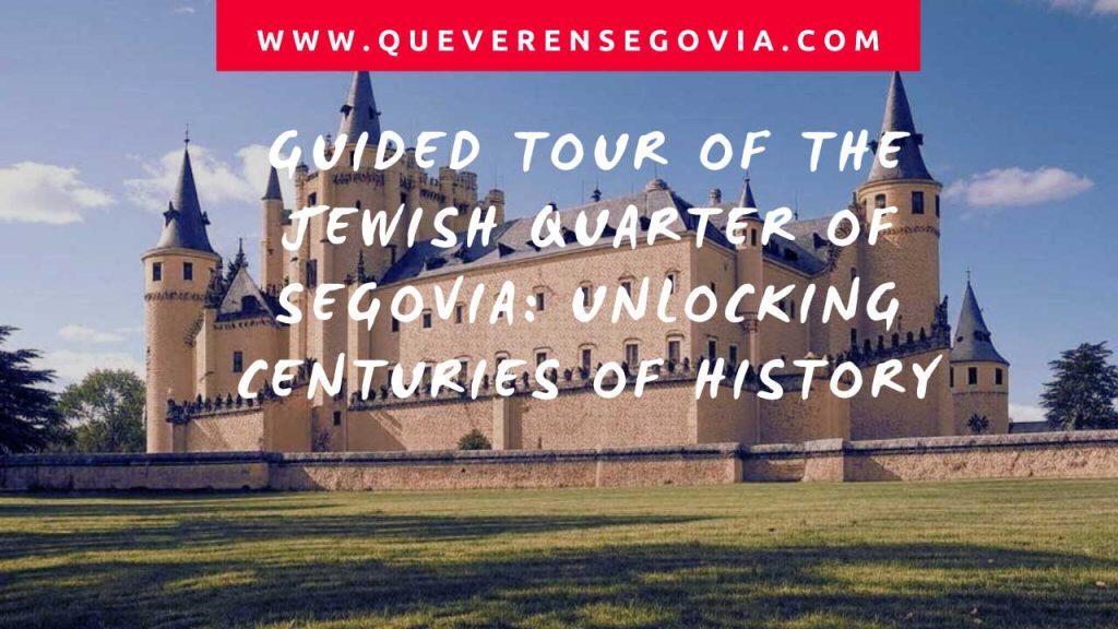 Guided Tour of the Jewish Quarter of Segovia Unlocking Centuries of History