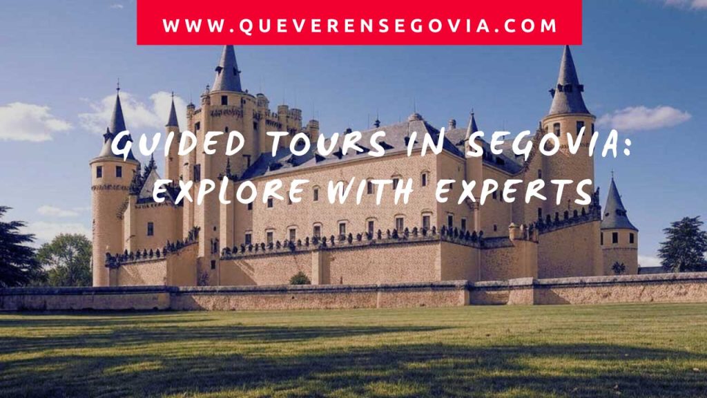 Guided Tours in Segovia Explore with Experts