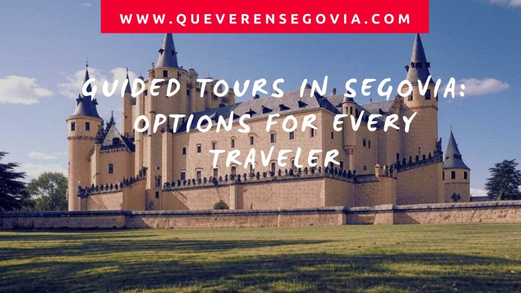 Guided Tours in Segovia Options for Every Traveler