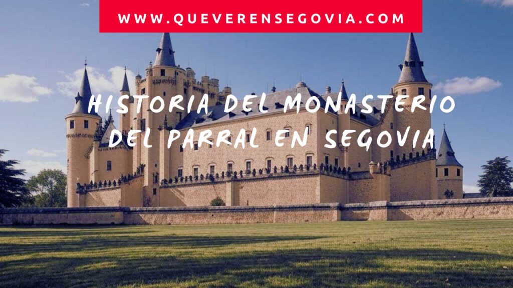 Historia del Monasterio del Parral en Segovia