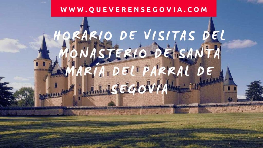 Horario de Visitas del Monasterio de Santa María del Parral de Segovia