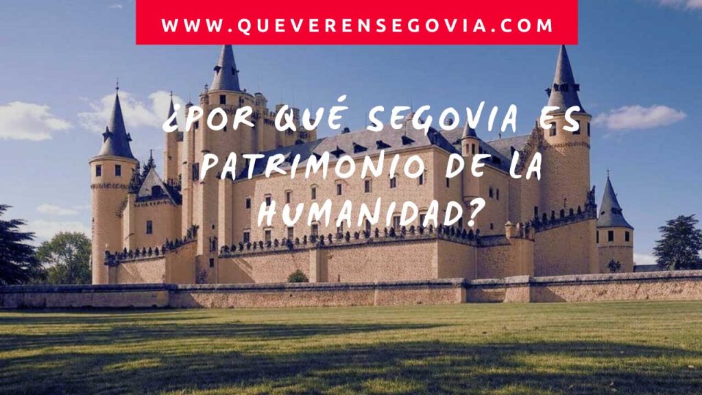 Por qué Segovia es Patrimonio de la Humanidad