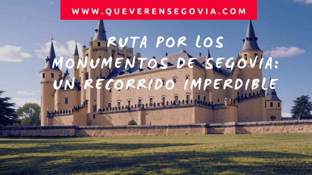 Ruta por los Monumentos de Segovia Un Recorrido Imperdible