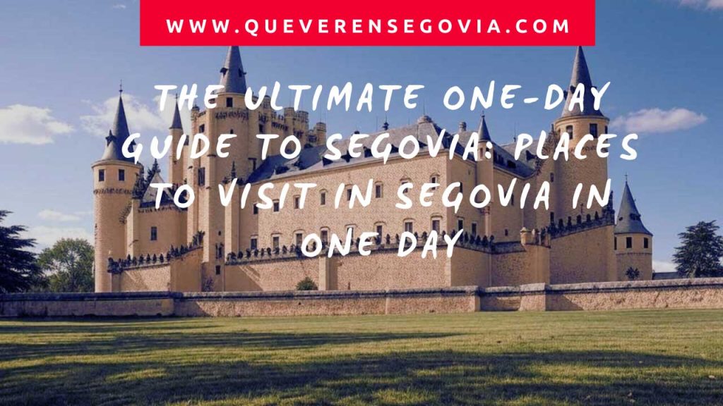 The Ultimate One-Day Guide to Segovia Places to visit in Segovia in one day