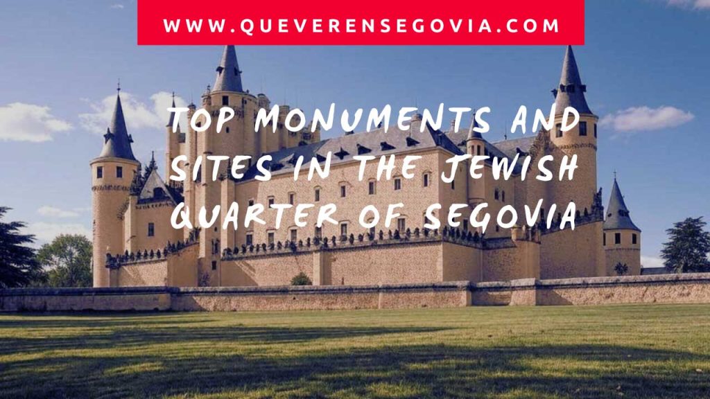 Top Monuments and Sites in the Jewish Quarter of Segovia