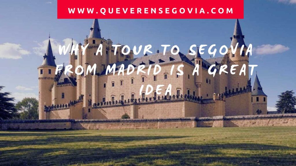 Why a Tour to Segovia from Madrid is a Great Idea